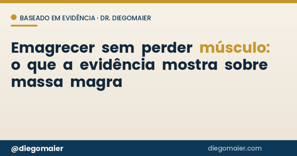 Ilustração com o título Emagrecer sem perder músculo: o que a evidência mostra sobre massa magra