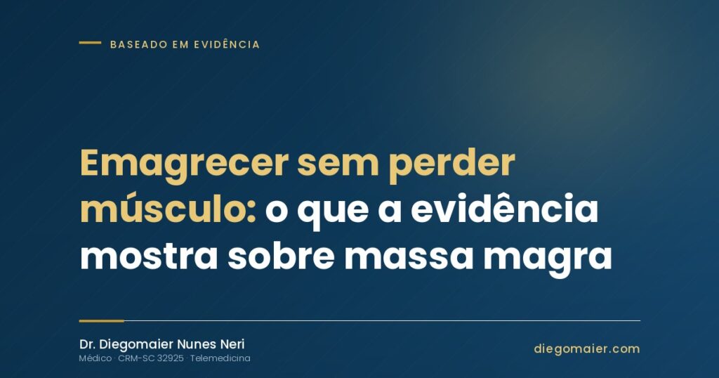 Emagrecer sem perder músculo: o que a evidência mostra sobre massa magra