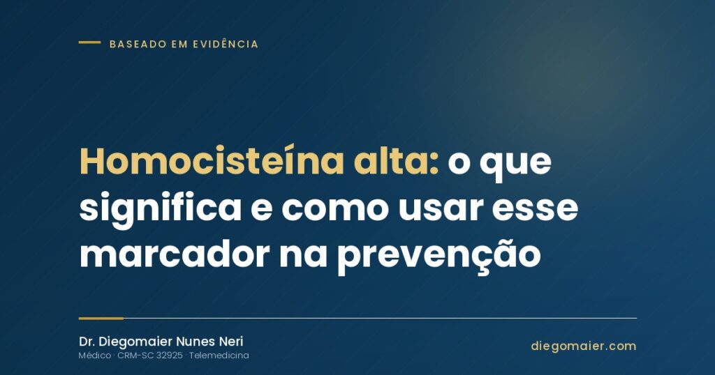Homocisteína alta: o que significa e como usar esse marcador na prevenção