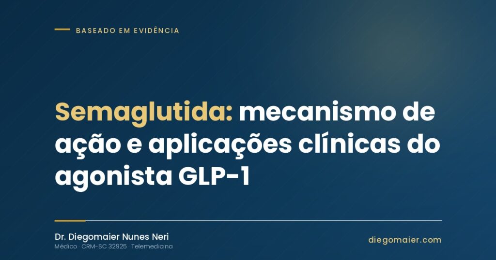 Semaglutida: mecanismo de ação e aplicações clínicas do agonista GLP-1